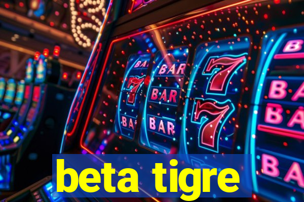 beta tigre