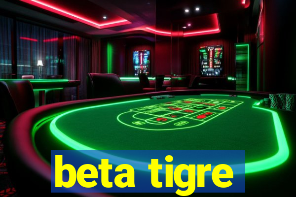 beta tigre