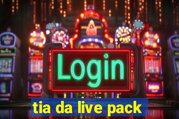 tia da live pack