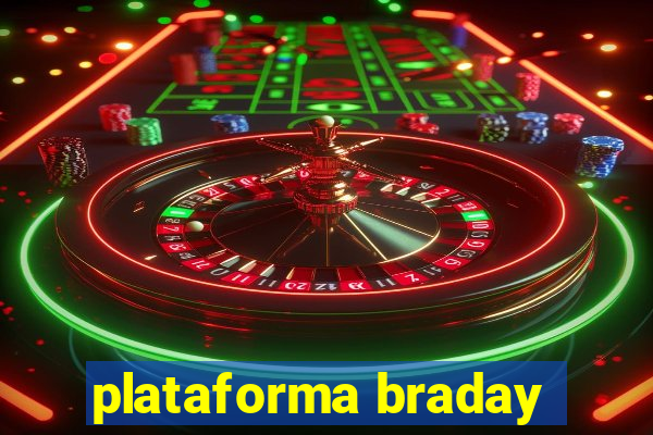 plataforma braday