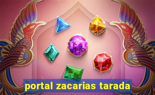 portal zacarias tarada