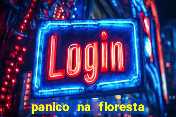 panico na floresta 4 filme completo dublado mega filmes