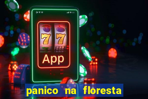 panico na floresta 4 filme completo dublado mega filmes