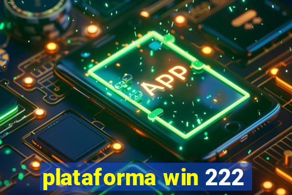 plataforma win 222