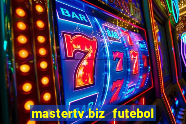 mastertv.biz futebol ao vivo