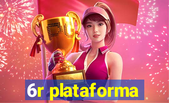 6r plataforma