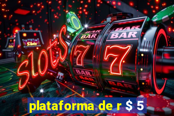 plataforma de r $ 5