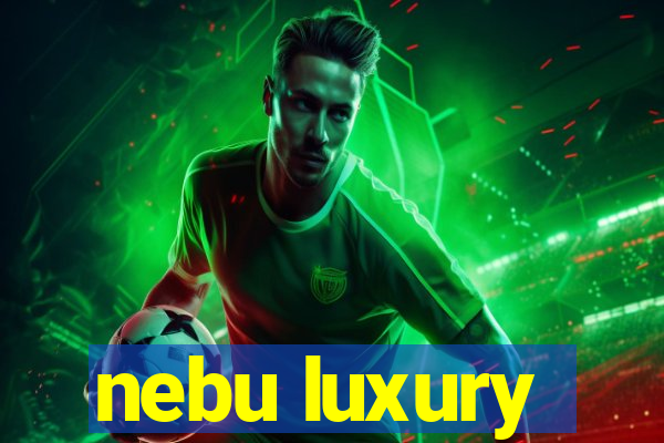 nebu luxury