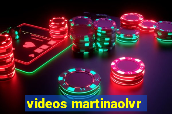 videos martinaolvr