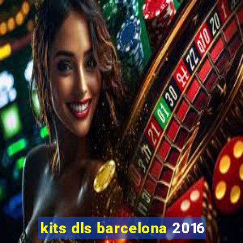 kits dls barcelona 2016