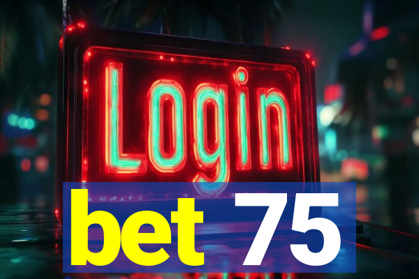 bet 75