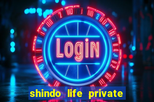 shindo life private server codes