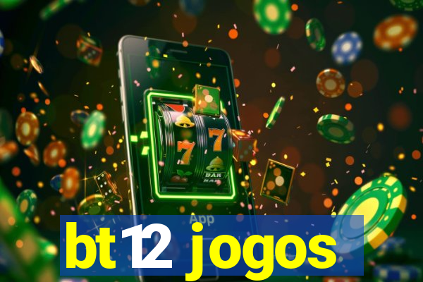 bt12 jogos