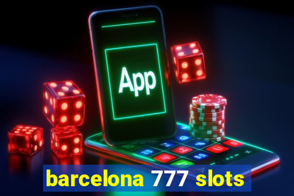 barcelona 777 slots