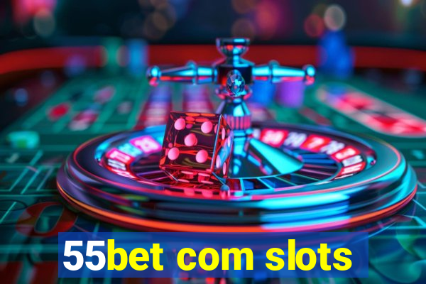 55bet com slots