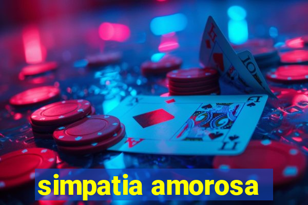 simpatia amorosa