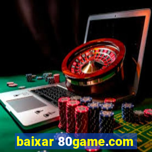 baixar 80game.com