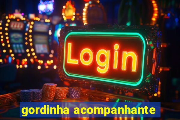 gordinha acompanhante