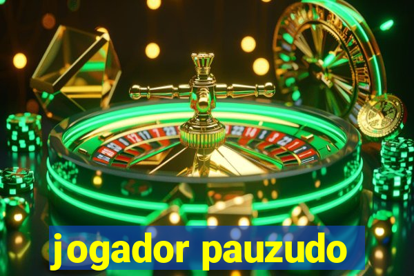 jogador pauzudo