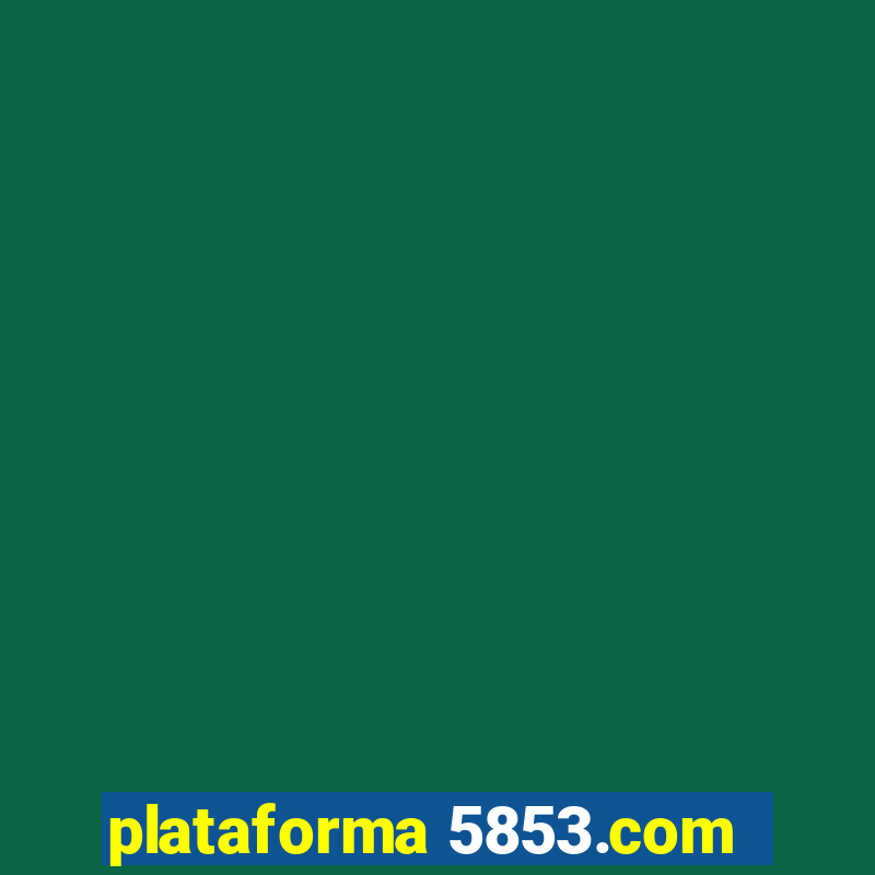 plataforma 5853.com