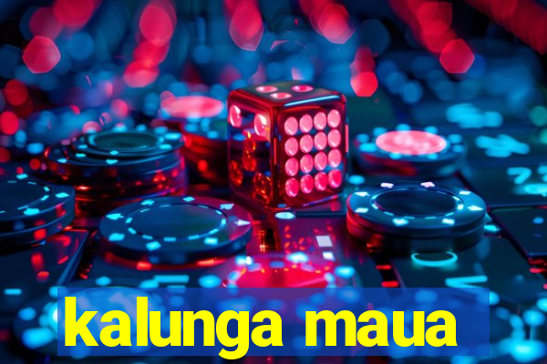 kalunga maua