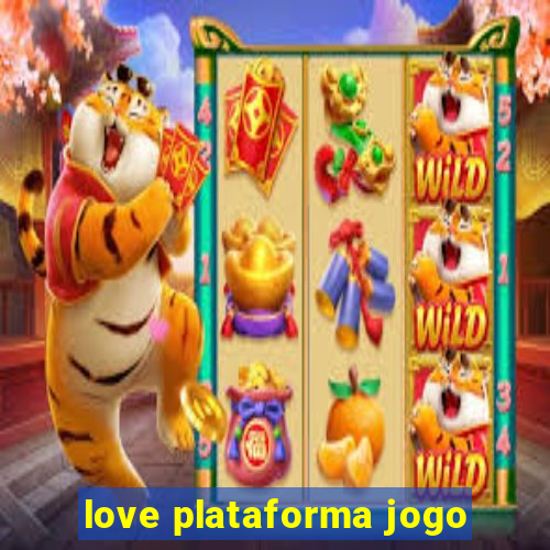 love plataforma jogo