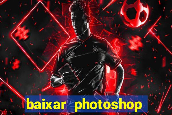 baixar photoshop beta crackeado