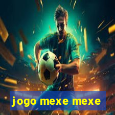 jogo mexe mexe