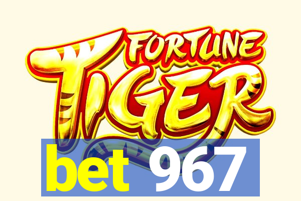 bet 967