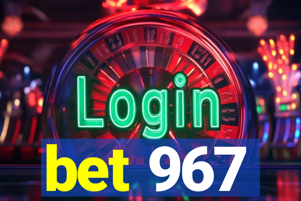 bet 967