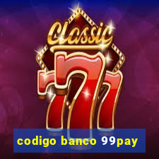 codigo banco 99pay