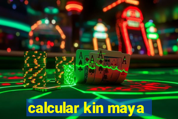 calcular kin maya