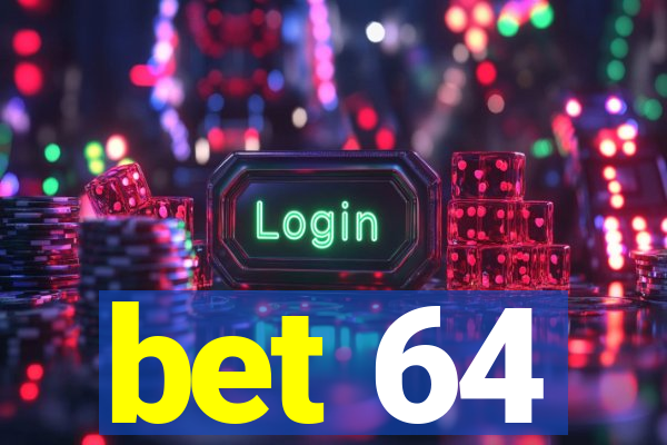 bet 64