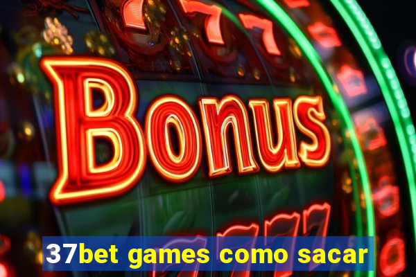 37bet games como sacar