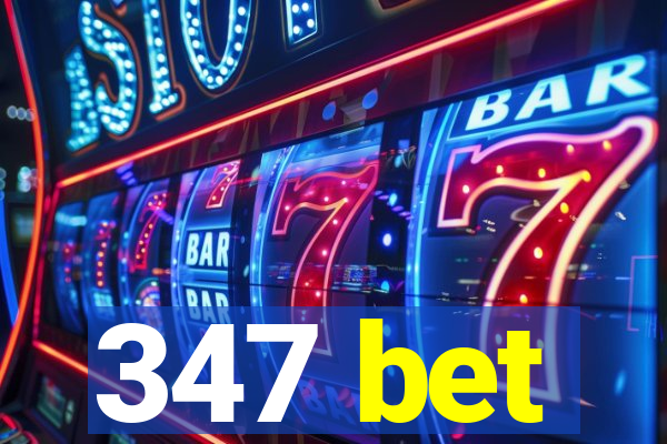 347 bet