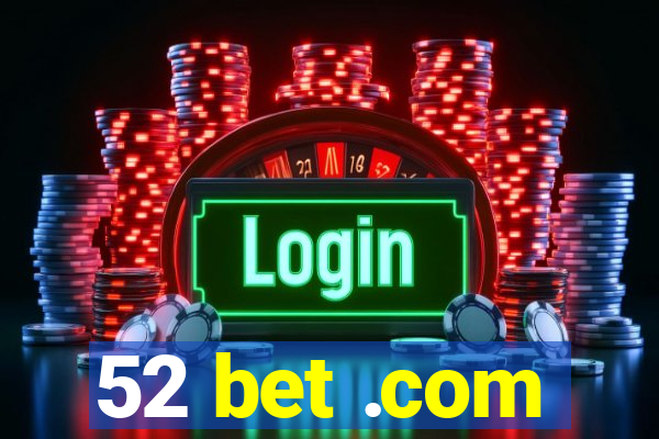 52 bet .com