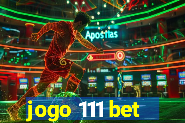 jogo 111 bet