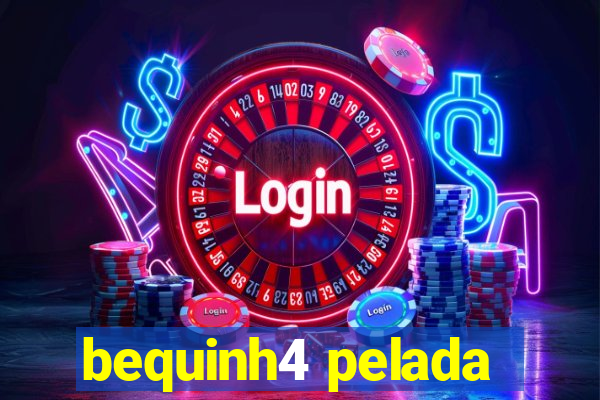 bequinh4 pelada