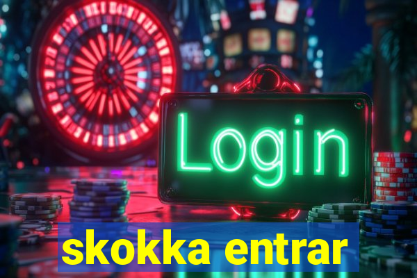 skokka entrar