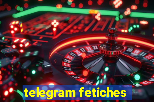 telegram fetiches