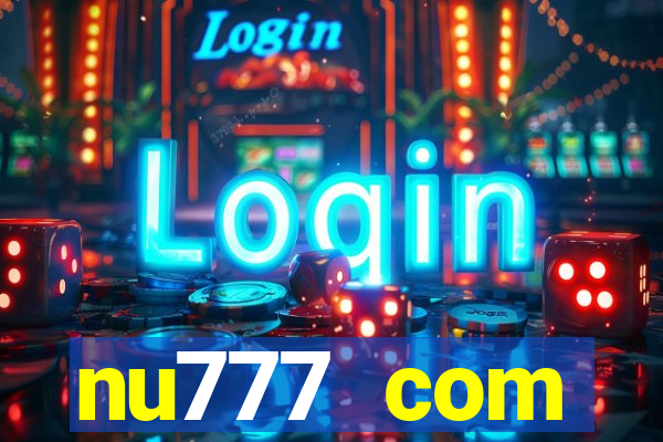 nu777 com plataforma de jogos