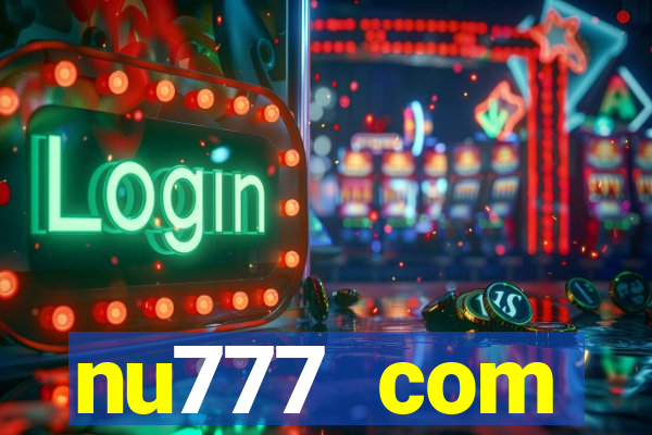 nu777 com plataforma de jogos