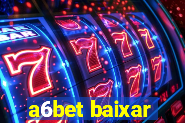 a6bet baixar