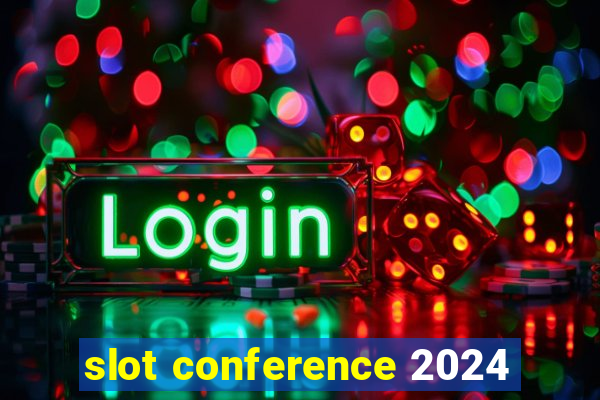 slot conference 2024