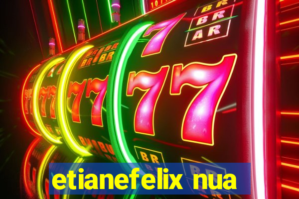 etianefelix nua