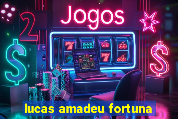 lucas amadeu fortuna