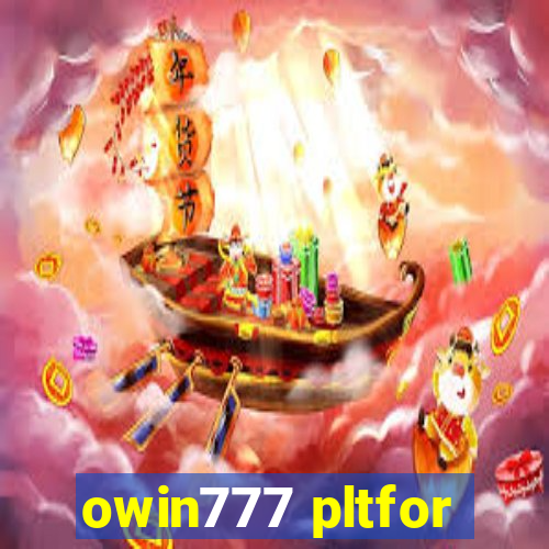 owin777 pltfor