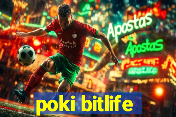 poki bitlife