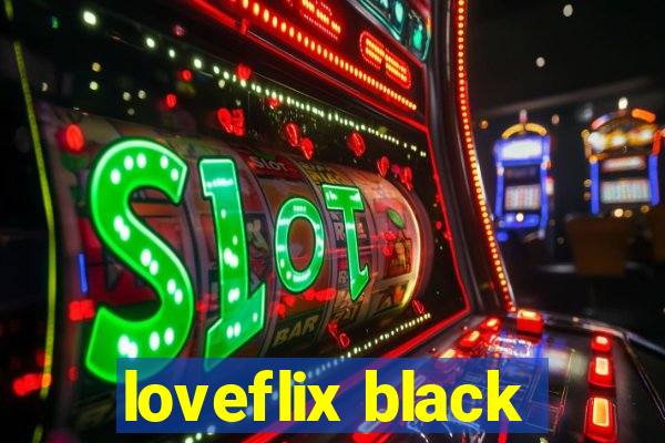 loveflix black