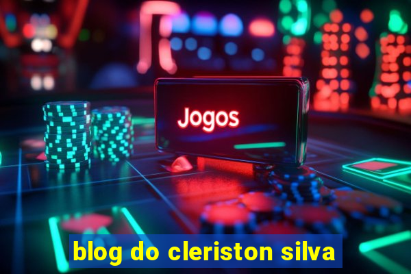 blog do cleriston silva